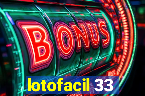 lotofacil 33